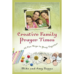 Creative Family Prayer Times by Amy Nappa