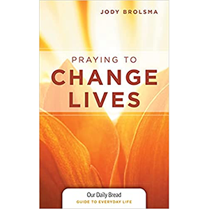 Praying to Change Lives by Jody Brolsma