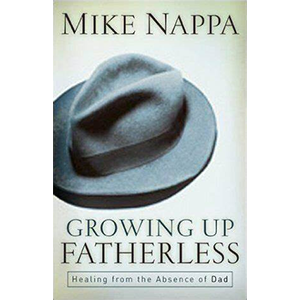 Growing Up Fatherless by Mike Nappa